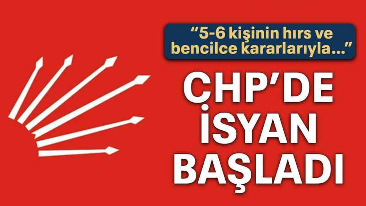 CHP’de isyan başladı